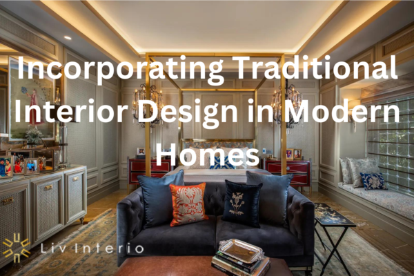 Cultural Fusion: Incorporating Traditional Interior Design in Modern Homes