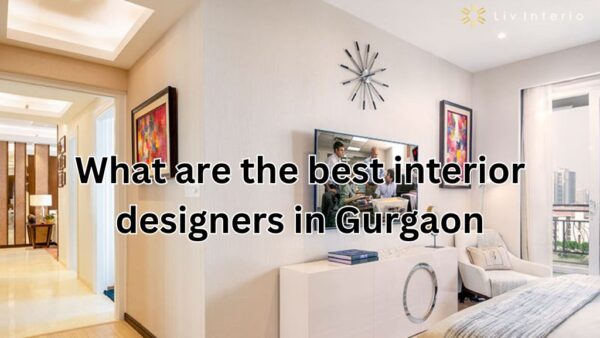 What are the best interior designers in Gurgaon?