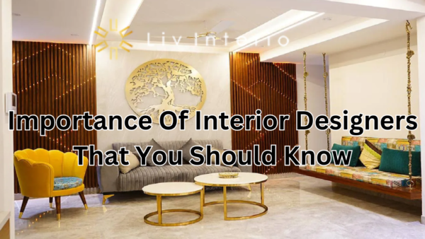 Importance Of Interior Designers That You Should Know